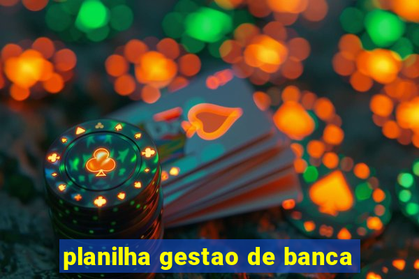 planilha gestao de banca